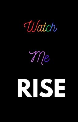 Watch Me Rise