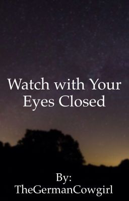 Watch with Your Eyes Closed