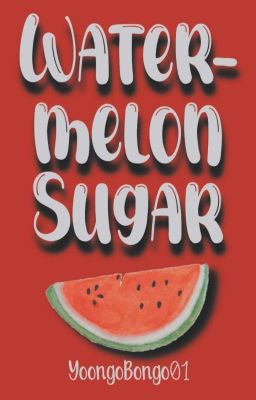 Watermelon Sugar