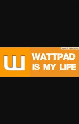 wattapad  is my life