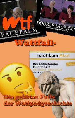 Wattfail - Die größten Fails der Wattpadgeschichte