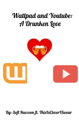 Wattpad and YouTube: A Drunken Love