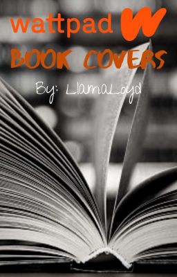 Wattpad Book Covers By LlamaLoyd ((CLOSED))