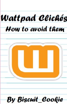 Wattpad Clichés: How To Avoid Them