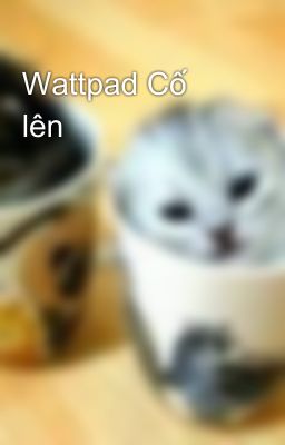 Wattpad Cố lên