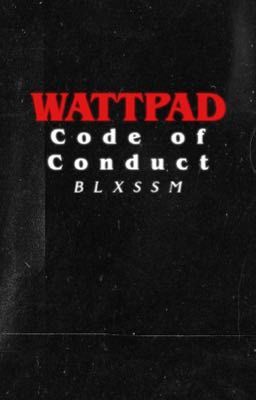 WATTPAD CODE OF CONDUCT 