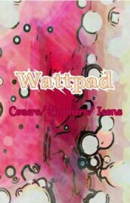 Wattpad Covers/Banners/Icons *Requests Open*