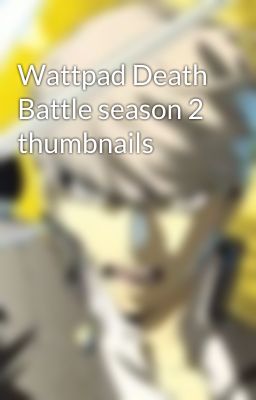 Wattpad Death Battle season 2 thumbnails