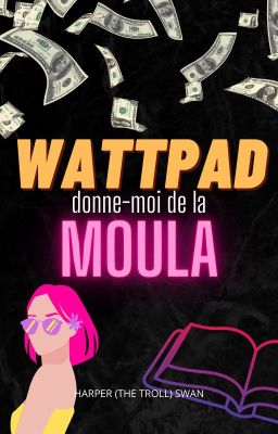 Wattpad, donne-moi de la moula