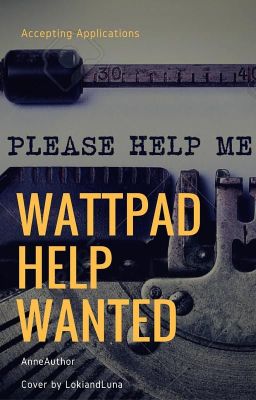 Wattpad Help Wanted (Closed)