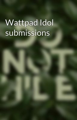 Wattpad Idol submissions