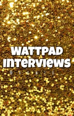 Wattpad Interviews 