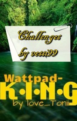 Wattpad-King Challenges by vessi99