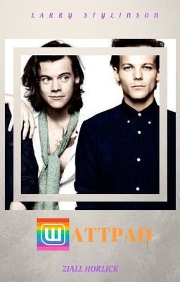 Wattpad {Larry Stylinson} +{Ziall Horlik}