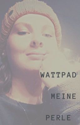 wattpad, meine perle