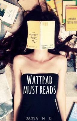 Wattpad Must Reads !