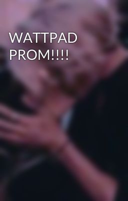 WATTPAD PROM!!!!