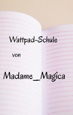 Wattpad-Schule von Madame_Magica