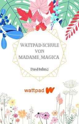 Wattpad-Schule von Madame_Magica