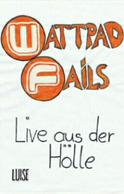 Wattpadfails - Live aus der Hölle (Pausiert)