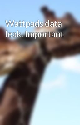 Wattpads data leak. Important 