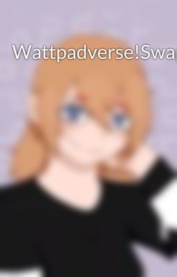 Wattpadverse!Swap!Frisk