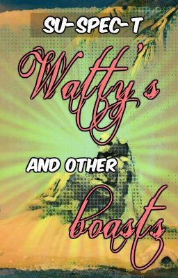 Watty's and Other Boasts