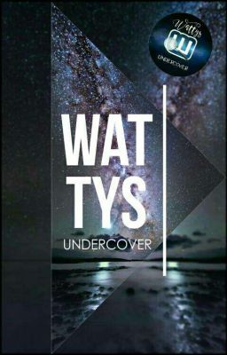 Wattys Undercover