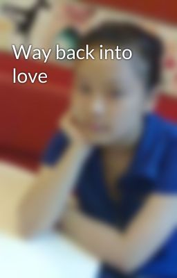 Way back into love