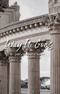 Way It Goes || Percy Jackson x Reader