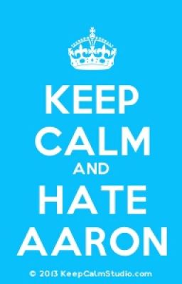 Ways To Hate On Aaron 