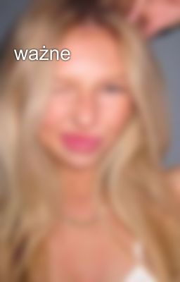 ważne