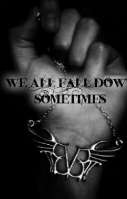 We All Fall Down Sometimes