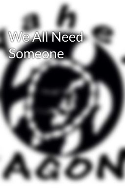 We All Need Someone