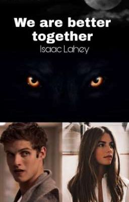 We are better together-Isaac Lahey