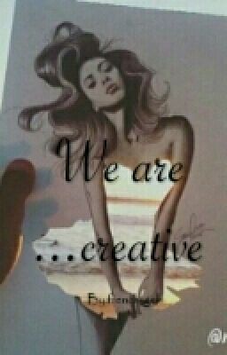 We are ...creative