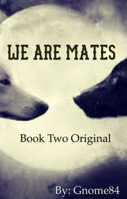 We are Mates (original book 2) Completed