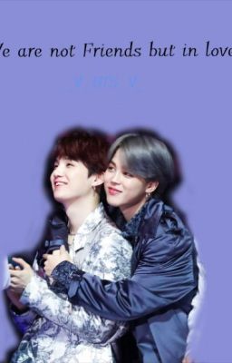 We are not friends but in love - Yoonmin ~ three-shot