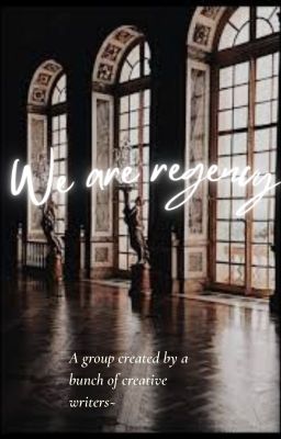 #We are Regency ~ A group formed by a few writers