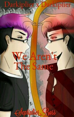 We Aren't The Same (*Darkiplier X Markiplier*)