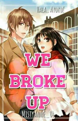 ✔ We Broke Up! [A Filipino Novel]