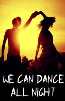 We Can Dance All Night: A Short Story