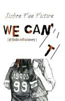 We can't (Jisbon FanFic)