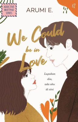 We Could Be In Love (SUDAH TERBIT)