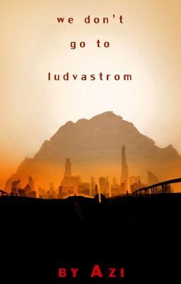 We Don't Go To Ludvastrom