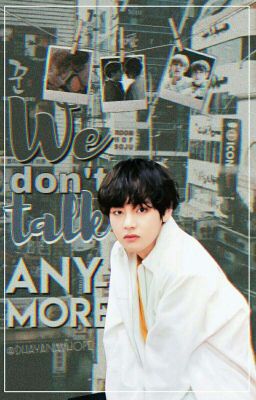 ⌈We don't talk anymore » Hopev⌋