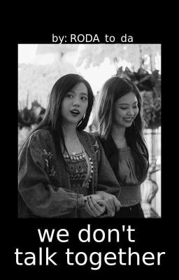 we don't talk together || jensoo