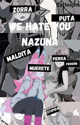 We hate you nazuna (Historia Corta)