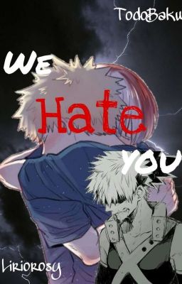 We Hate You. [TodoBaku]