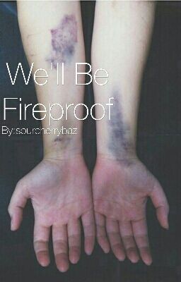 We'll Be Fireproof